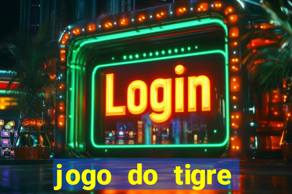 jogo do tigre ganha dinheiro mesmo